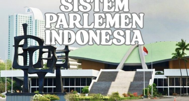 Memahami Sistem Parlemen Indonesia: Panduan Lengkap untuk Warga Negara