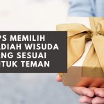 Rekomendasi hadiah wisuda yang menarik dan anti ribet untuk teman dan pacar